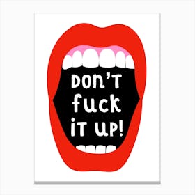 Don't F#*k It Up!  Canvas Print