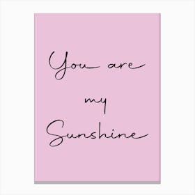 You Are My Sunshine Canvas Print