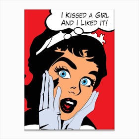 I Kissed A Girl And I Liked It Pop Art Girl Canvas Print