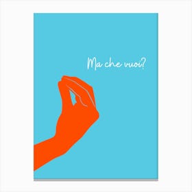 Ma che Vuoi ? Canvas Print