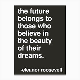 Beauty Of Their Dreams Roosevelt Quote In Black Canvas Print