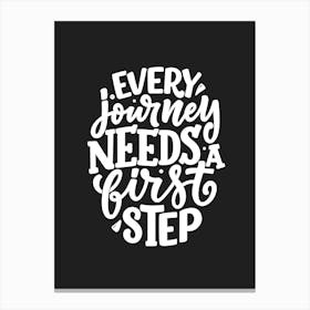 Every Journey Needs A First Step Canvas Print