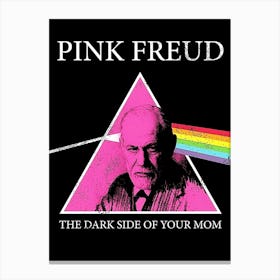 Pink Freud The Dark Side Of Your Mom pink floyd Canvas Print