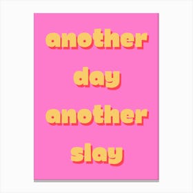 Another Day Another Slay Canvas Print