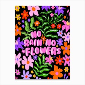 No Rain No Flowers Canvas Print