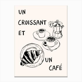 Un Croissant Et Un Cafe Coffee Lover Print Canvas Print
