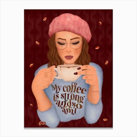 My Coffee Is Strong And So Am I Canvas Print