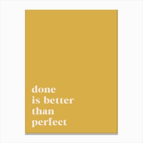 Done Is Better Than Perfect Canvas Print