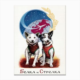 Belka and Strelka, space dogs — Soviet vintage space poster Canvas Print