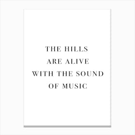 The Hills Are Alive With The Sound Of Music Canvas Print