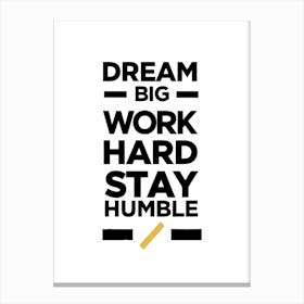 Dream Big Work Hard Stay Humble 4 Stampe su tela