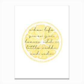 When Life Gives You Lemons Add A Little Vodka And Soda Canvas Print
