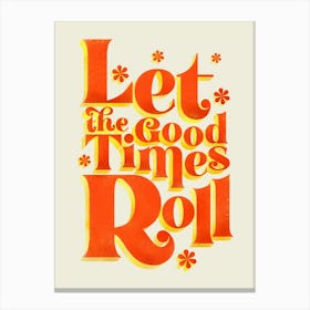 Let The Good Times Roll Canvas Print