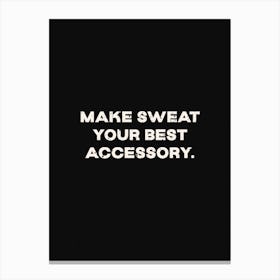 Make Sweat Your Best Accessory Canvas Print