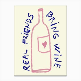 Real Friends Bring Wine Art Print Stampe su tela