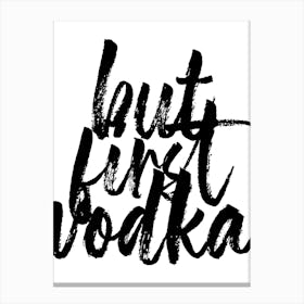 But First Vodka Bold Script Canvas Print