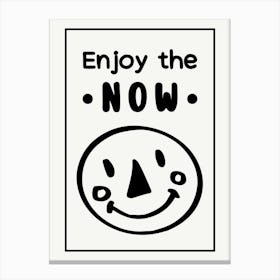 Enjoy The Now Funny Motivational Quote Canvas Print