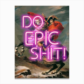 Napoleon Do Epic Shit neon sign, Vintage altered art Canvas Print