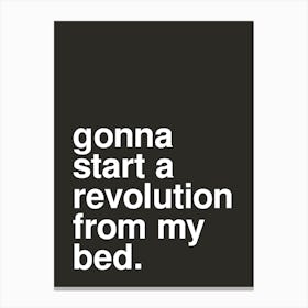 Gonna Start A Revolution From My Bed Music Lyric Statement In Black Canvas Print