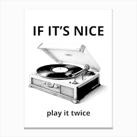 If It'S Nice Play It Twice Canvas Print