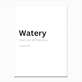 Watery Definition Meaning Canvas Print