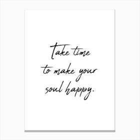 Take Time To Make Your Soul Happy Toile