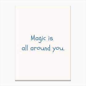 Magic Is All Around You Blue Quote Poster Canvas Print