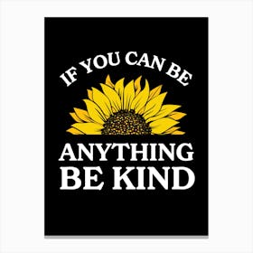 If You Can Be Anything Be Kind Canvas Print