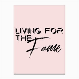 Living For the Fame Canvas Print