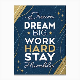 Dream Big Work Hard Stay Humble 9 Leinwandbilder