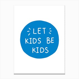 Let Kids Be Kids Blue Super Scandi Canvas Print