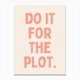 Do It For The Plot. | Oatmeal And Pink Canvas Print