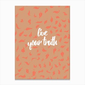 Live Your Truth 1 Canvas Print