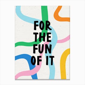 For The Fun Of It Canvas Print