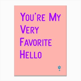 You'Re My Very Favorite Hello Canvas Print