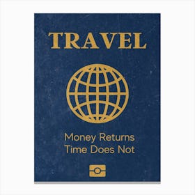Travel Money Returns Time Does Not Canvas Print