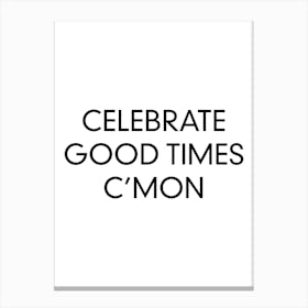 Celebrate Good Times Canvas Print