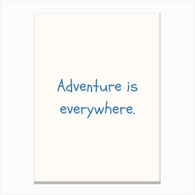 Adventure Is Everywhere Blue Quote Poster Canvas Print