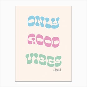 Motivational Poster Only Good Vibes Allowed Canvas Print