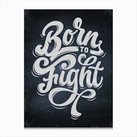 Born To Fight — kitchen art print, kitchen wall decor Canvas Print