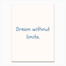 Dream Without Limits Blue Quote Poster Canvas Print