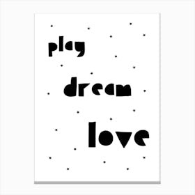 Play Dream Love Canvas Print
