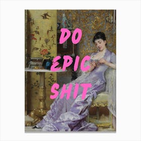 Do Epic Shit Canvas Print