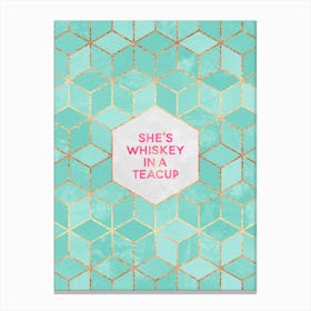 She's Whiskey In A Teacup Canvas Print