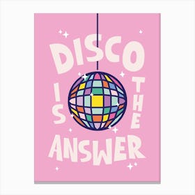 Disco Is The Answer Canvas Print