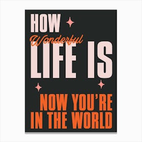 Black & Red Typographic How Wonderful Life Is Now You'Re In The World Canvas Print