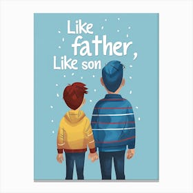 Like Father, Like Son 1 Canvas Print