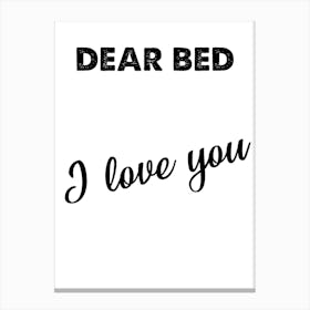 Dear Bed I Love You, Bed, Funny, Quote, Bedroom, Trending, Wall Print Canvas Print
