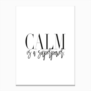Calm Is A Superpower Canvas Print