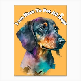I Am Here To Pet All Dogs Canvas Print